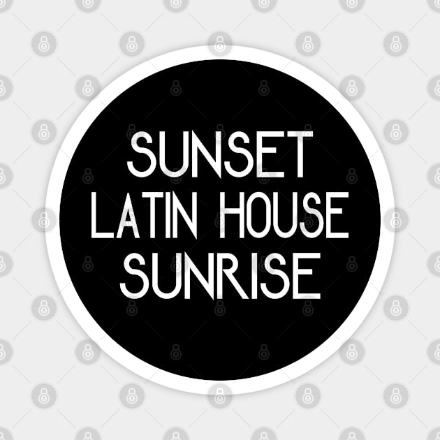 Latin House Music From Dusk Till Dawn Magnet by eighttwentythreetees